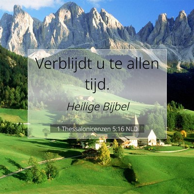 Picture 07 - 1 Thessalonicenzen 5:16 NLD - Verblijdt u te allen - Bible Verse Picture