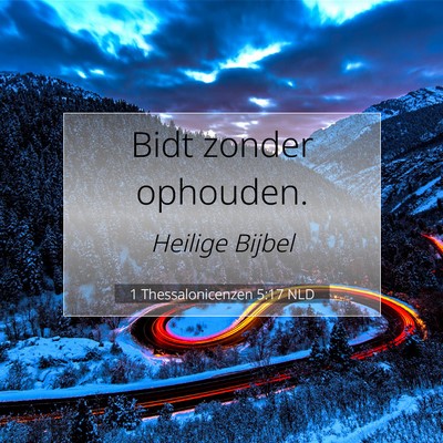 Picture 07 - 1 Thessalonicenzen 5:17 NLD - Bidt zonder - Bible Verse Picture