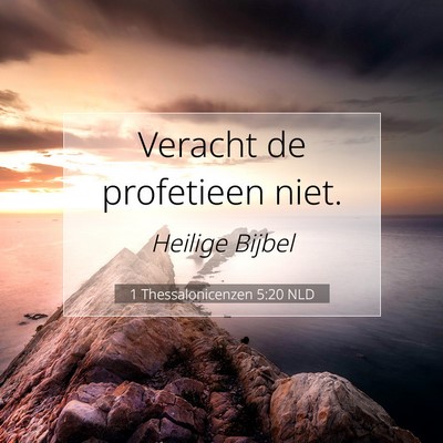 Picture 07 - 1 Thessalonicenzen 5:20 NLD - Veracht de profetieen - Bible Verse Picture