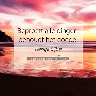 Picture 07 - 1 Thessalonicenzen 5:21 NLD - Beproeft alle dingen; behoudt het - Bible Verse Picture