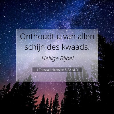 Picture 07 - 1 Thessalonicenzen 5:22 NLD - Onthoudt u van allen schijn des - Bible Verse Picture