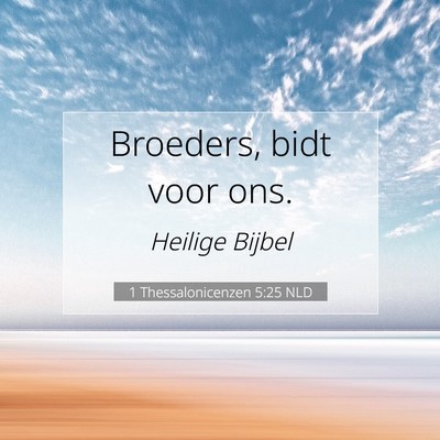 Picture 07 - 1 Thessalonicenzen 5:25 NLD - Broeders, bidt voor - Bible Verse Picture
