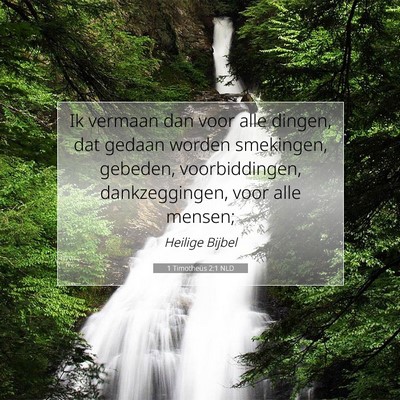 Picture 07 - 1 Timotheüs 2:1 NLD - Ik vermaan dan voor alle dingen, dat gedaan - Bible Verse Picture