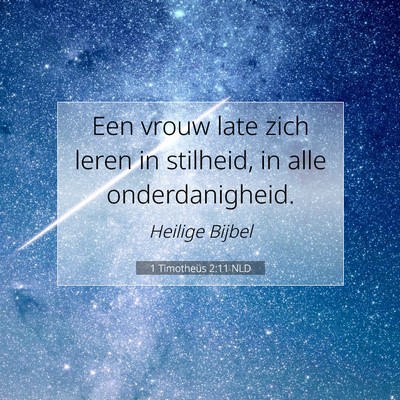 Picture 07 - 1 Timotheüs 2:11 NLD - Een vrouw late zich leren in stilheid, in alle - Bible Verse Picture