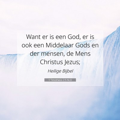 Picture 07 - 1 Timotheüs 2:5 NLD - Want er is een God, er is ook een Middelaar Gods - Bible Verse Picture