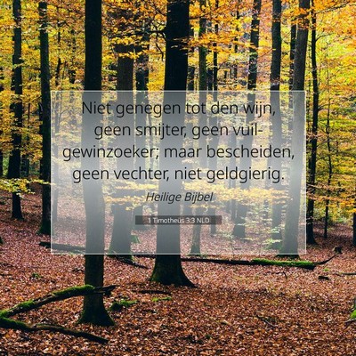 Picture 07 - 1 Timotheüs 3:3 NLD - Niet genegen tot den wijn, geen smijter, geen - Bible Verse Picture