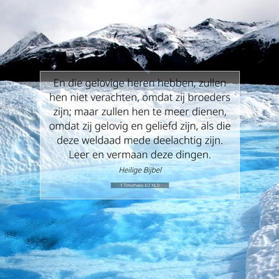 Picture 07 - 1 Timotheüs 6:2 NLD - En die gelovige heren hebben, zullen hen niet - Bible Verse Picture