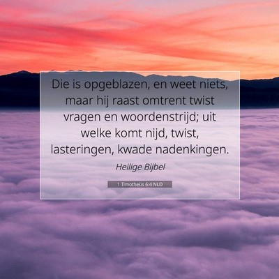 Picture 07 - 1 Timotheüs 6:4 NLD - Die is opgeblazen, en weet niets, maar hij raast - Bible Verse Picture