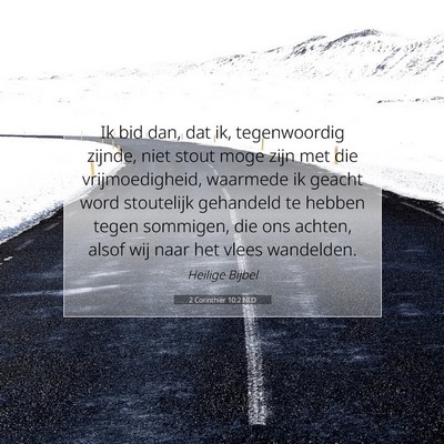Picture 07 - 2 Corinthiër 10:2 NLD - Ik bid dan, dat ik, tegenwoordig zijnde, niet - Bible Verse Picture