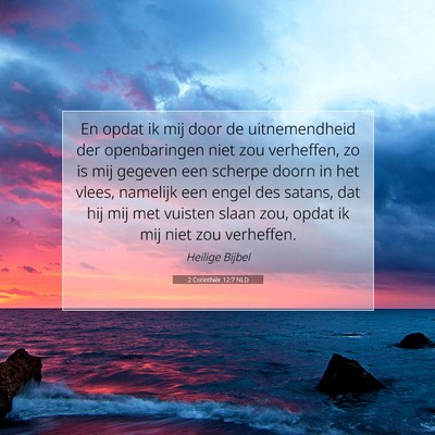 Picture 07 - 2 Corinthiër 12:7 NLD - En opdat ik mij door de uitnemendheid der - Bible Verse Picture