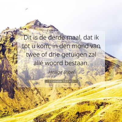 Picture 07 - 2 Corinthiër 13:1 NLD - Dit is de derde maal, dat ik tot u kom; in den - Bible Verse Picture