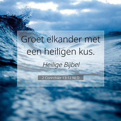Picture 07 - 2 Corinthiër 13:12 NLD - Groet elkander met een heiligen - Bible Verse Picture
