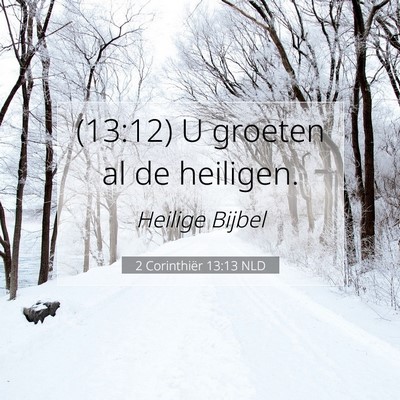 Picture 07 - 2 Corinthiër 13:13 NLD - (13:12) U groeten al de - Bible Verse Picture