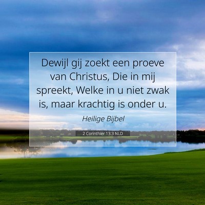 Picture 07 - 2 Corinthiër 13:3 NLD - Dewijl gij zoekt een proeve van Christus, Die in - Bible Verse Picture