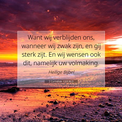 Picture 07 - 2 Corinthiër 13:9 NLD - Want wij verblijden ons, wanneer wij zwak zijn, - Bible Verse Picture