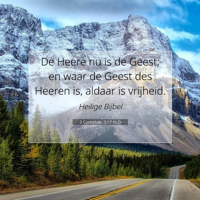 Picture 07 - 2 Corinthiër 3:17 NLD - De Heere nu is de Geest; en waar de Geest des - Bible Verse Picture