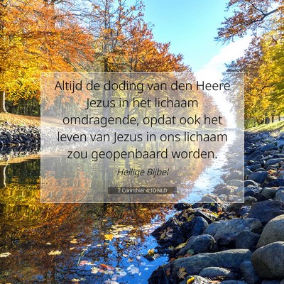 Picture 07 - 2 Corinthiër 4:10 NLD - Altijd de doding van den Heere Jezus in het - Bible Verse Picture