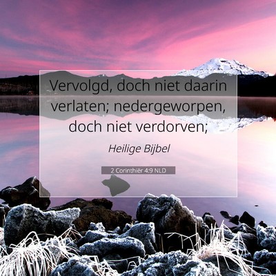 Picture 07 - 2 Corinthiër 4:9 NLD - Vervolgd, doch niet daarin verlaten; - Bible Verse Picture