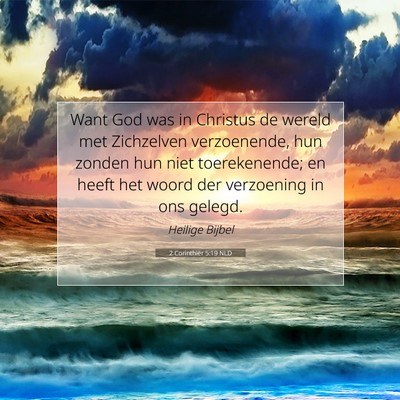 Picture 07 - 2 Corinthiër 5:19 NLD - Want God was in Christus de wereld met Zichzelven - Bible Verse Picture