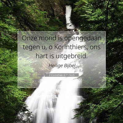Picture 07 - 2 Corinthiër 6:11 NLD - Onze mond is opengedaan tegen u, o Korinthiers, - Bible Verse Picture