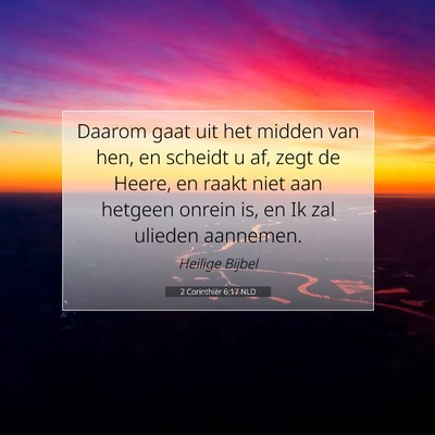 Picture 07 - 2 Corinthiër 6:17 NLD - Daarom gaat uit het midden van hen, en scheidt u - Bible Verse Picture