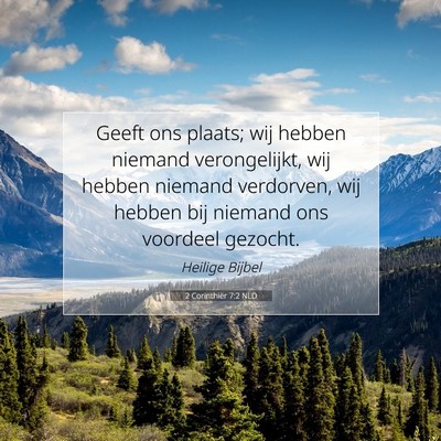 Picture 07 - 2 Corinthiër 7:2 NLD - Geeft ons plaats; wij hebben niemand - Bible Verse Picture