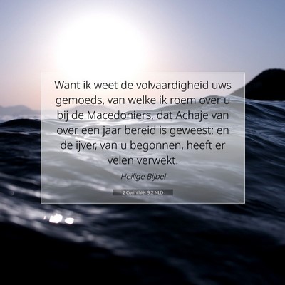 Picture 07 - 2 Corinthiër 9:2 NLD - Want ik weet de volvaardigheid uws gemoeds, van - Bible Verse Picture