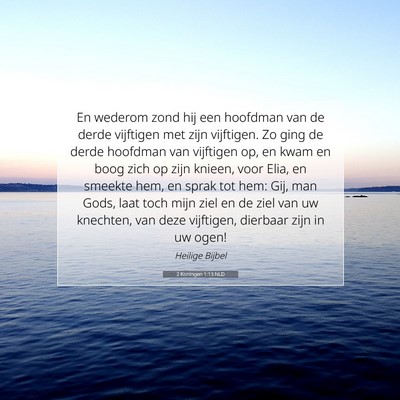Picture 07 - 2 Koningen 1:13 NLD - En wederom zond hij een hoofdman van de derde - Bible Verse Picture