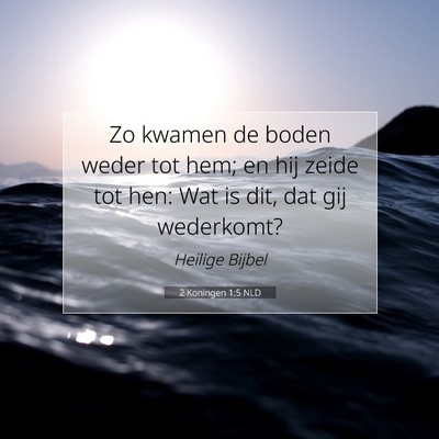 Picture 07 - 2 Koningen 1:5 NLD - Zo kwamen de boden weder tot hem; en hij zeide - Bible Verse Picture
