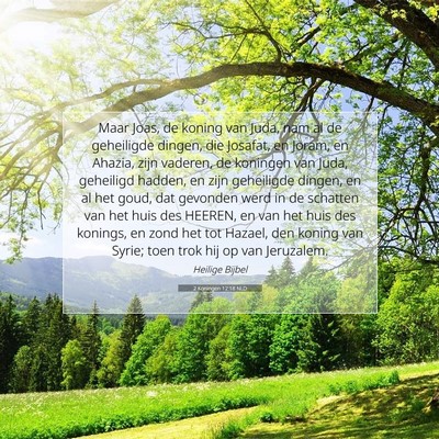 Picture 07 - 2 Koningen 12:18 NLD - Maar Joas, de koning van Juda, nam al de - Bible Verse Picture