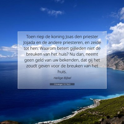 Picture 07 - 2 Koningen 12:7 NLD - Toen riep de koning Joas den priester Jojada en - Bible Verse Picture
