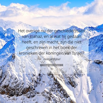 Picture 07 - 2 Koningen 13:8 NLD - Het overige nu der geschiedenissen van Joahaz, en - Bible Verse Picture