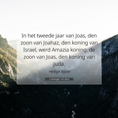 Picture 07 - 2 Koningen 14:1 NLD - In het tweede jaar van Joas, den zoon van Joahaz, - Bible Verse Picture