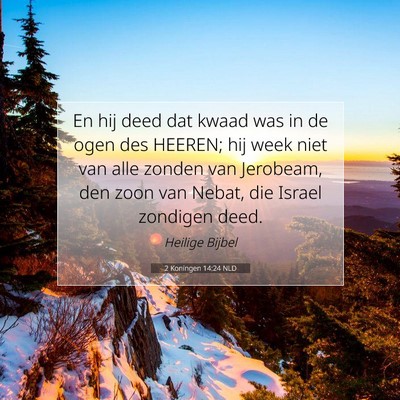 Picture 07 - 2 Koningen 14:24 NLD - En hij deed dat kwaad was in de ogen des HEEREN; - Bible Verse Picture