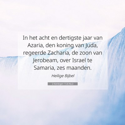 Picture 07 - 2 Koningen 15:8 NLD - In het acht en dertigste jaar van Azaria, den - Bible Verse Picture