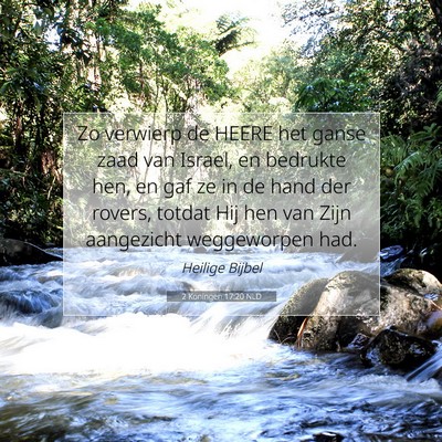 Picture 07 - 2 Koningen 17:20 NLD - Zo verwierp de HEERE het ganse zaad van Israel, - Bible Verse Picture
