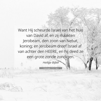 Picture 07 - 2 Koningen 17:21 NLD - Want Hij scheurde Israel van het huis van David - Bible Verse Picture