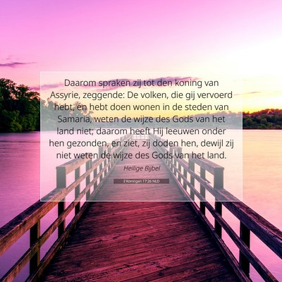 Picture 07 - 2 Koningen 17:26 NLD - Daarom spraken zij tot den koning van Assyrie, - Bible Verse Picture
