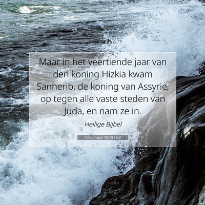 Picture 07 - 2 Koningen 18:13 NLD - Maar in het veertiende jaar van den koning Hizkia - Bible Verse Picture