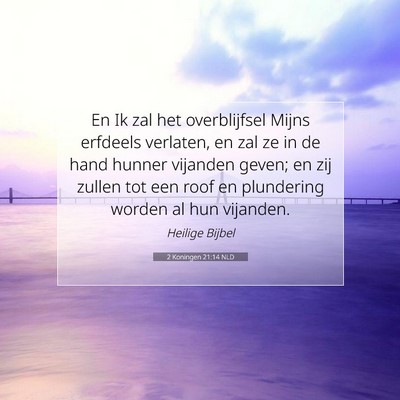 Picture 07 - 2 Koningen 21:14 NLD - En Ik zal het overblijfsel Mijns erfdeels - Bible Verse Picture