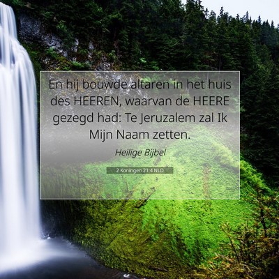 Picture 07 - 2 Koningen 21:4 NLD - En hij bouwde altaren in het huis des HEEREN, - Bible Verse Picture