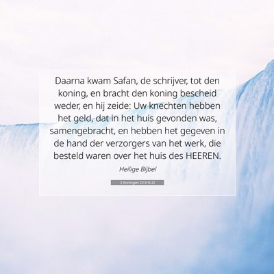 Picture 07 - 2 Koningen 22:9 NLD - Daarna kwam Safan, de schrijver, tot den koning, - Bible Verse Picture