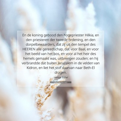 Picture 07 - 2 Koningen 23:4 NLD - En de koning gebood den hogepriester Hilkia, en - Bible Verse Picture