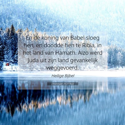 Picture 07 - 2 Koningen 25:21 NLD - En de koning van Babel sloeg hen, en doodde hen - Bible Verse Picture