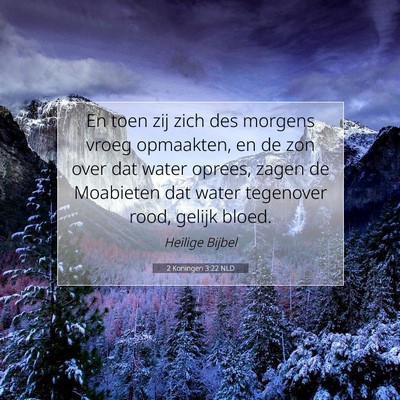 Picture 07 - 2 Koningen 3:22 NLD - En toen zij zich des morgens vroeg opmaakten, en - Bible Verse Picture