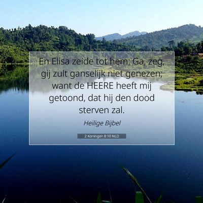 Picture 07 - 2 Koningen 8:10 NLD - En Elisa zeide tot hem: Ga, zeg, gij zult - Bible Verse Picture