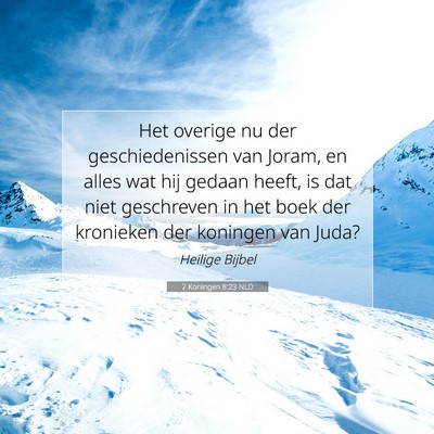 Picture 07 - 2 Koningen 8:23 NLD - Het overige nu der geschiedenissen van Joram, en - Bible Verse Picture