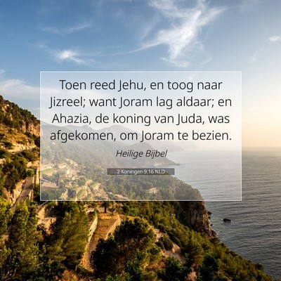 Picture 07 - 2 Koningen 9:16 NLD - Toen reed Jehu, en toog naar Jizreel; want Joram - Bible Verse Picture