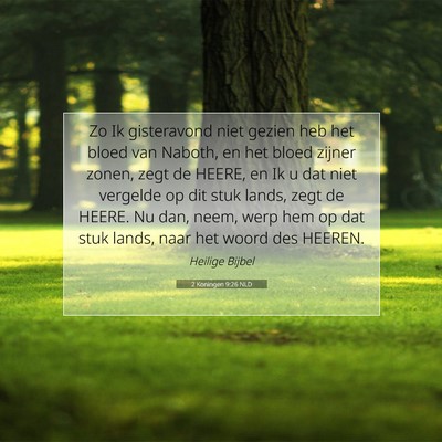 Picture 07 - 2 Koningen 9:26 NLD - Zo Ik gisteravond niet gezien heb het bloed van - Bible Verse Picture