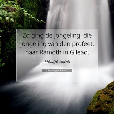 Picture 07 - 2 Koningen 9:4 NLD - Zo ging de jongeling, die jongeling van den - Bible Verse Picture